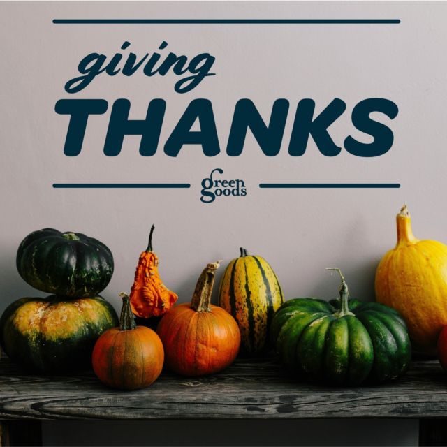 Happy Thanksgiving from Green Goods!